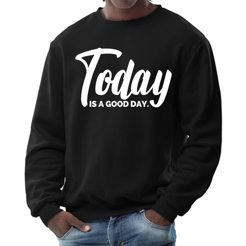 Mens Graphic Sweatshirt - Today is a Good Day