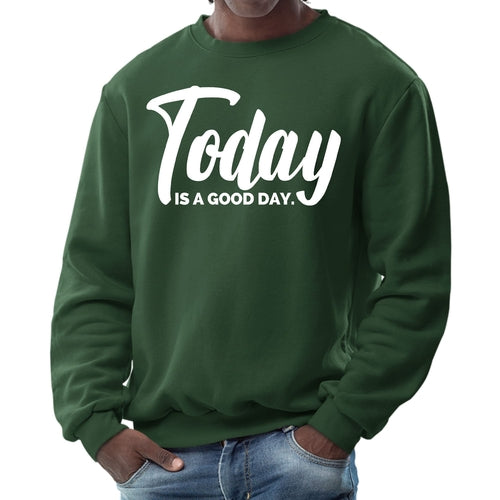 Mens Graphic Sweatshirt - Today is a Good Day