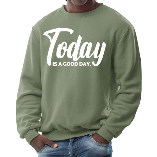Mens Graphic Sweatshirt - Today is a Good Day