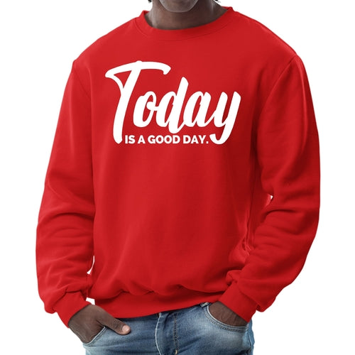 Mens Graphic Sweatshirt - Today is a Good Day