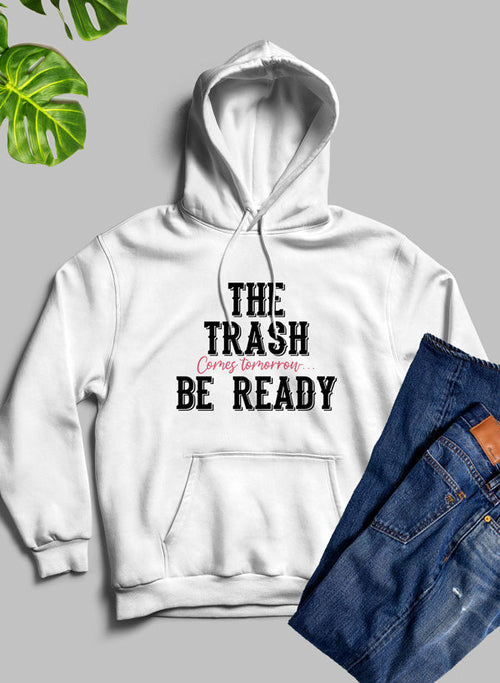 The Trash Comes Tomorrow Hoodie – Humorous & Comfy Daily Wear