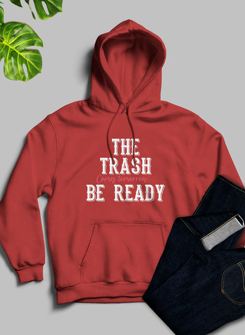 The Trash Comes Tomorrow Hoodie – Humorous & Comfy Daily Wear