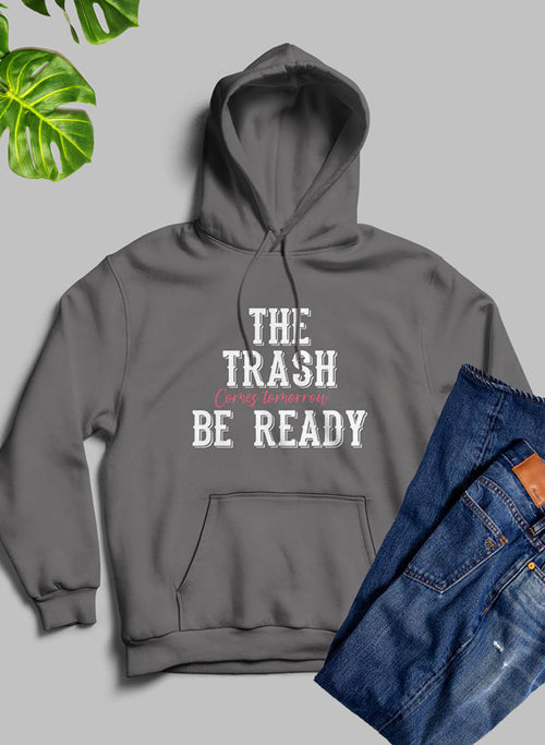 The Trash Comes Tomorrow Hoodie – Humorous & Comfy Daily Wear