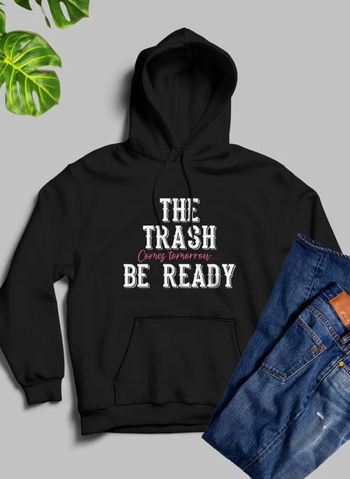 The Trash Comes Tomorrow Hoodie – Humorous & Comfy Daily Wear