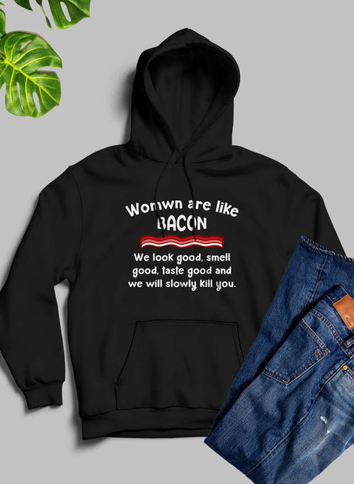 Women Are Like Bacon" Hoodie – Fun and Bold