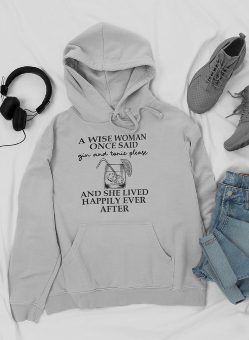 A Wise Woman Once Said Gin & Tonic Please Hoodie – Fun & Cozy Design