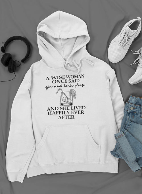 A Wise Woman Once Said Gin & Tonic Please Hoodie – Fun & Cozy Design