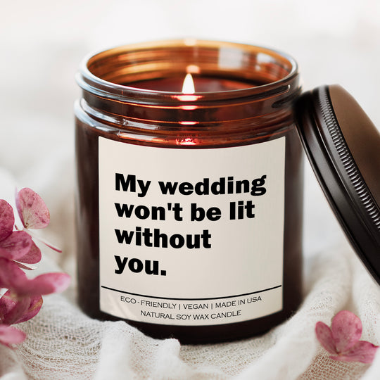 My wedding won't be lit without you Candle