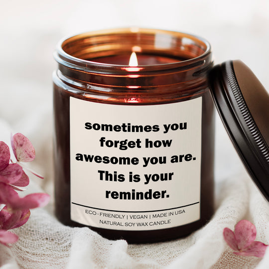 Sometimes you forget how awesome you are this is your reminder Candle