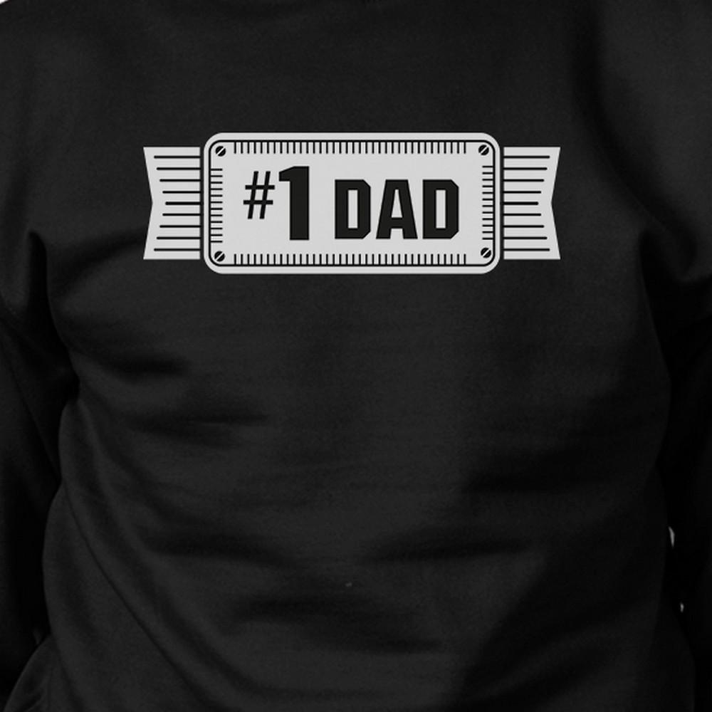 #1 Dad Unisex Black Sweatshirt For Men Perfect