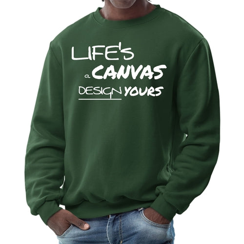 Mens Graphic Sweatshirt - Life's a Canvas Design Yours Motivational