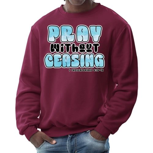 Mens Graphic Sweatshirt - Pray Without Ceasing - Inspirational