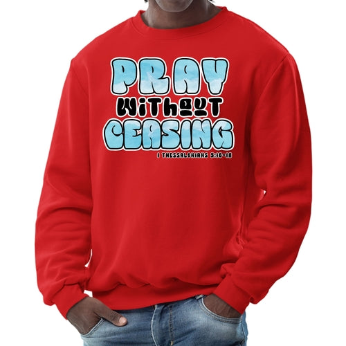 Mens Graphic Sweatshirt - Pray Without Ceasing - Inspirational