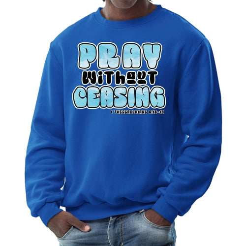 Mens Graphic Sweatshirt - Pray Without Ceasing - Inspirational