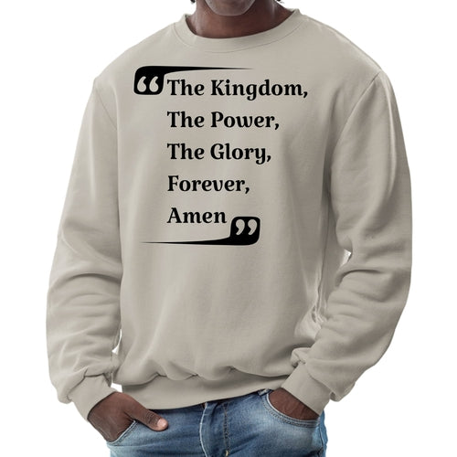 Mens Graphic Sweatshirt - the Kingdom the Power the Glory Forever Amen