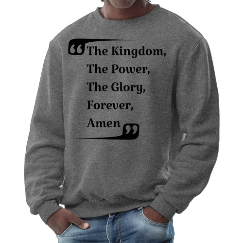 Mens Graphic Sweatshirt - the Kingdom the Power the Glory Forever Amen
