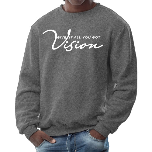 Mens Graphic Sweatshirt - Vision - Give it All you Got