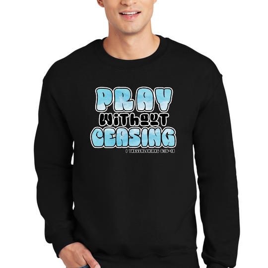 Mens Graphic Sweatshirt - Pray Without Ceasing - Inspirational