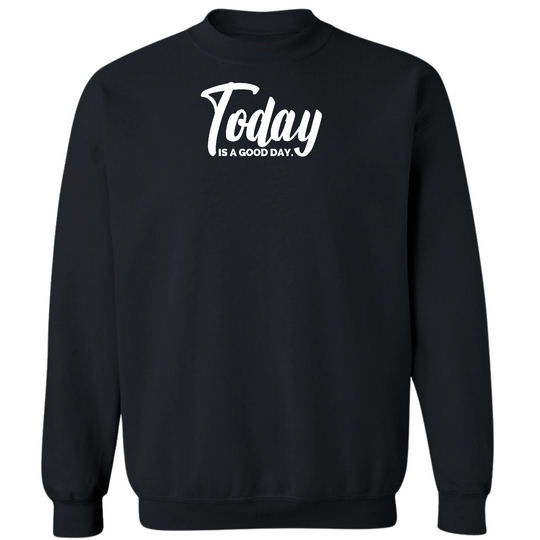 Mens Graphic Sweatshirt - Today is a Good Day